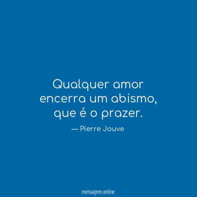 Qualquer amor encerra um abismo