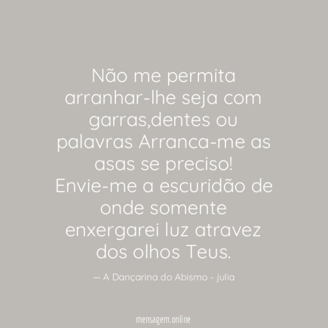 Não me permita arranhar-lhe seja com garras