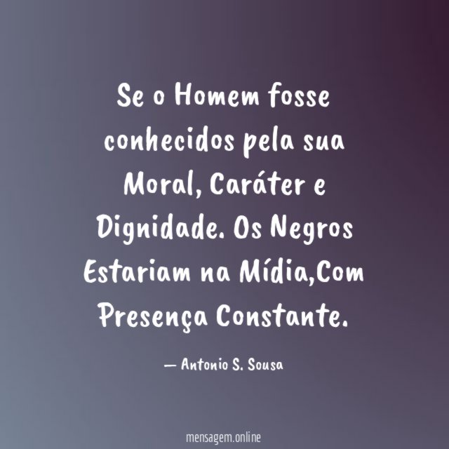 Se o Homem fosse conhecidos pela sua Moral