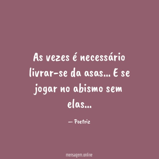 As vezes é necessário livrar-se da asas