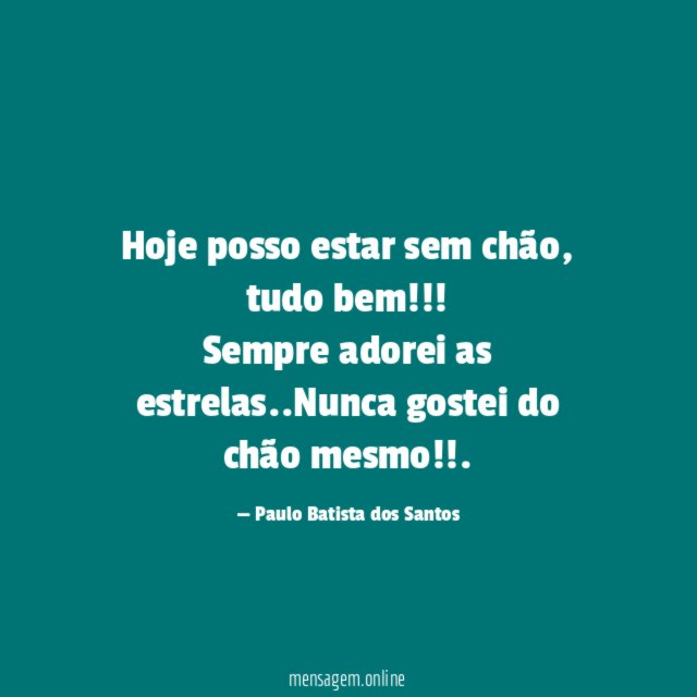 Hoje posso estar sem chão