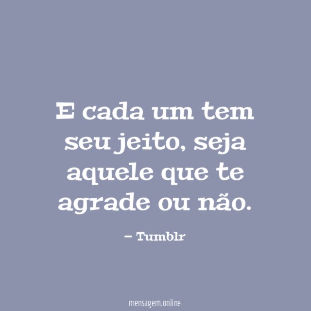 E cada um tem seu jeito