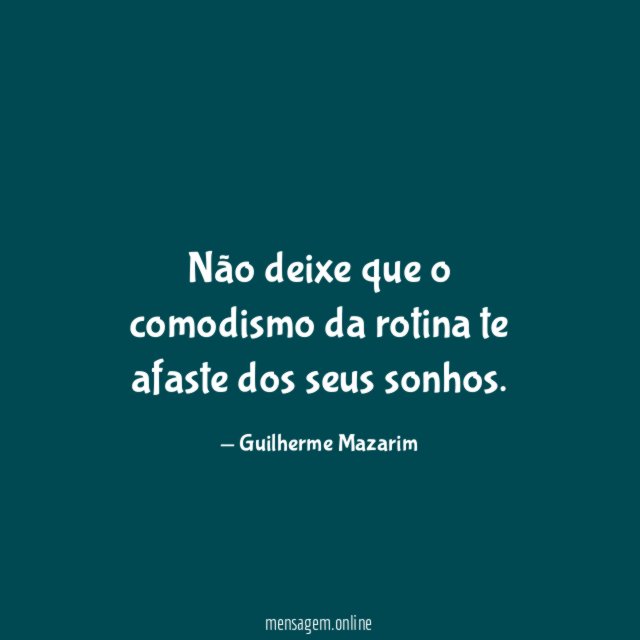 Não deixe que o comodismo da rotina te