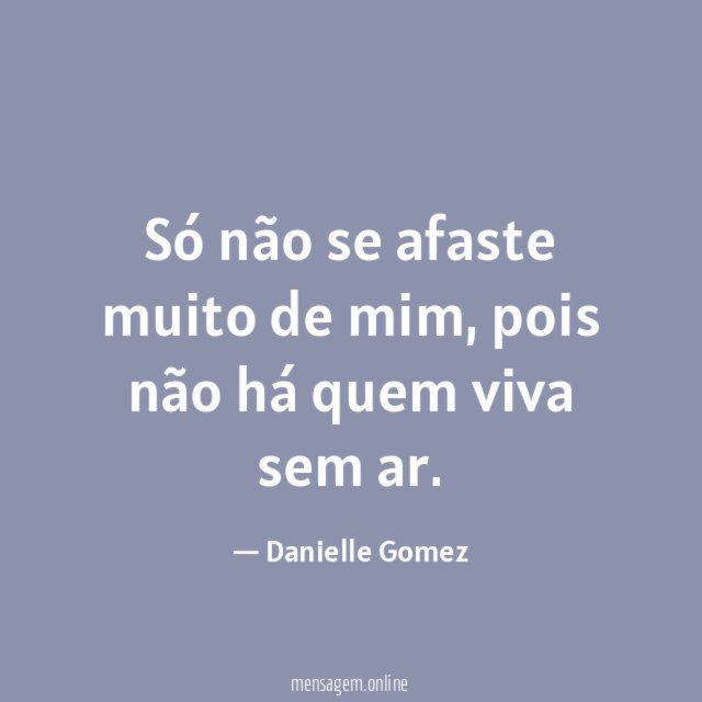 Só não se afaste muito de mim