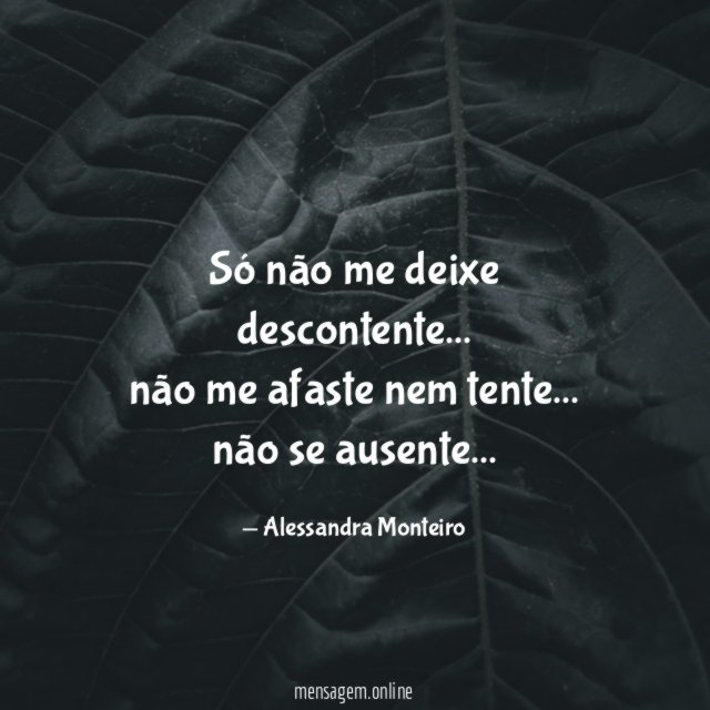 Só não me deixe descontente