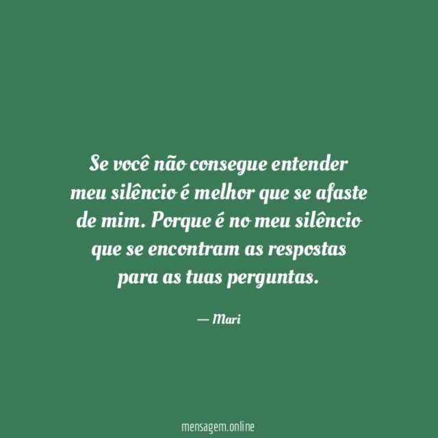 Se você não consegue entender meu silêncio é