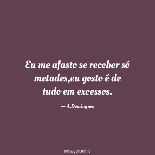 Eu me afasto se receber só metades