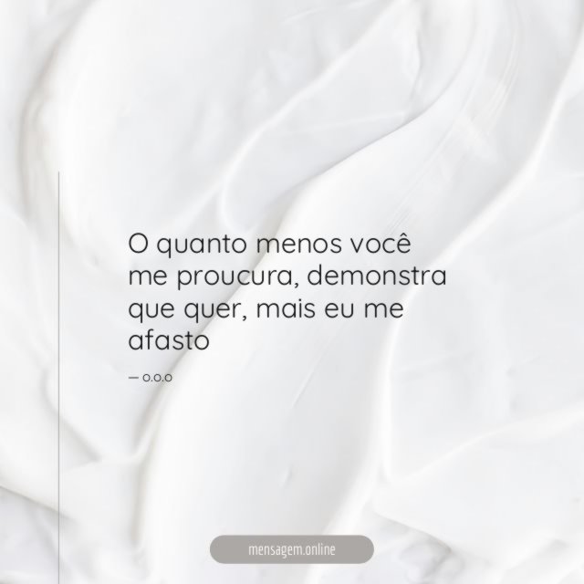 O quanto menos você me proucura
