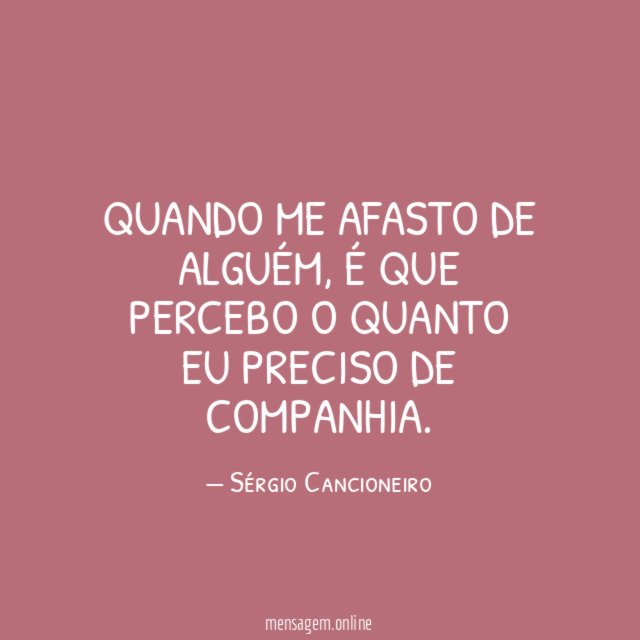 Quando me afasto de alguém