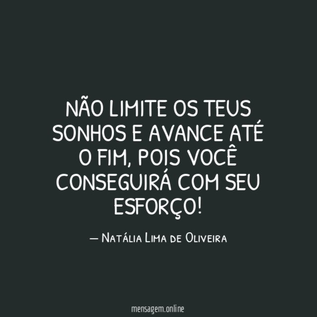 Não limite os teus sonhos e avance até o fim