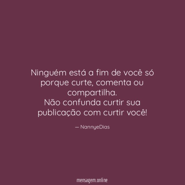 Ninguém está a fim de você só porque curte