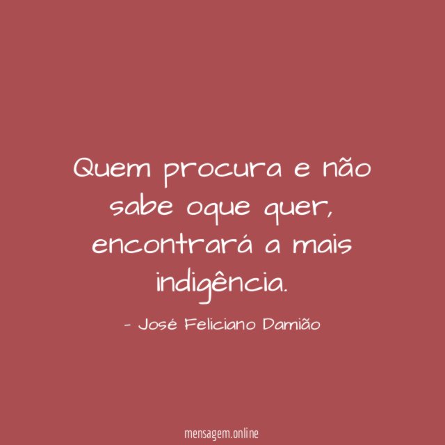 Quem procura e não sabe oque quer