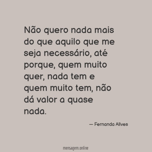 Não quero nada mais do que aquilo que