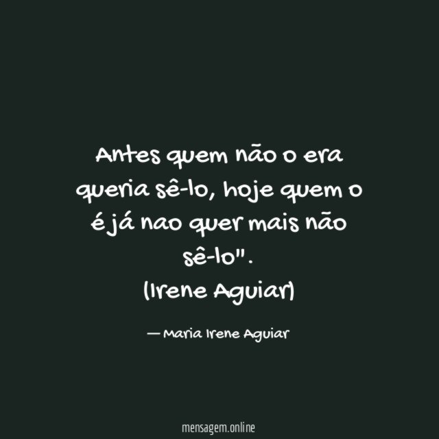 Antes quem não o era queria sê-lo