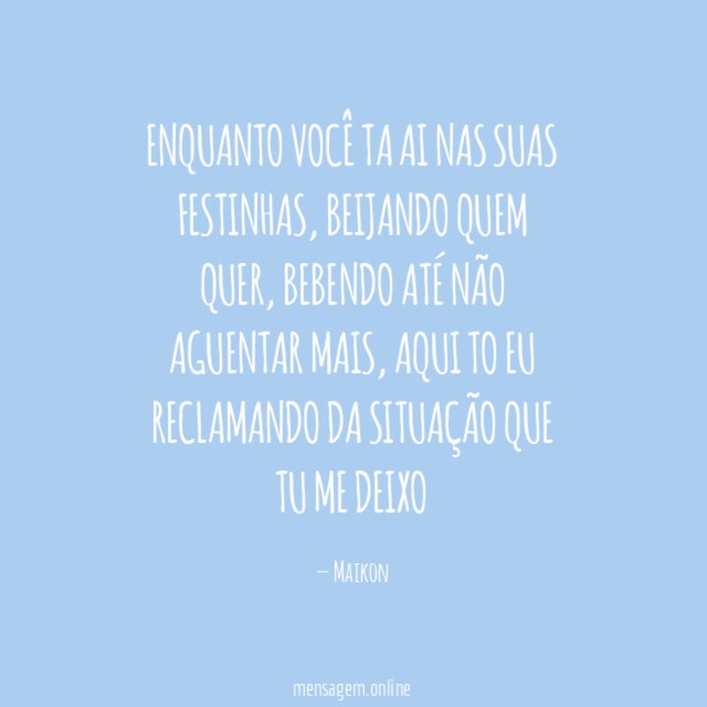 Enquanto você ta ai nas suas festinhas