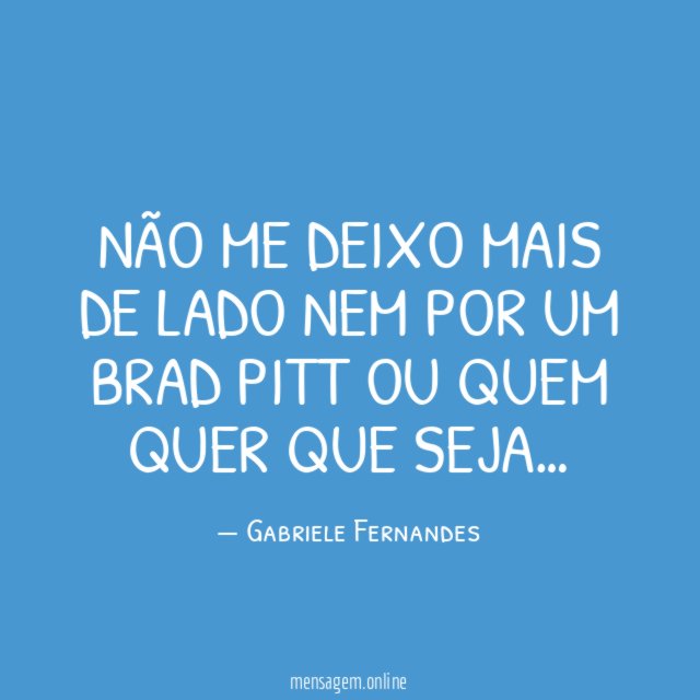 Não me deixo mais de lado nem