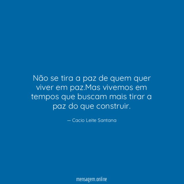 Não se tira a paz de quem quer viver em paz