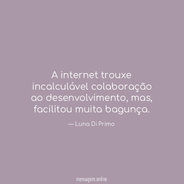 A internet trouxe incalculável colaboração ao desenvolvimento