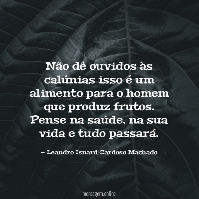 Não dê ouvidos às calúnias isso é um