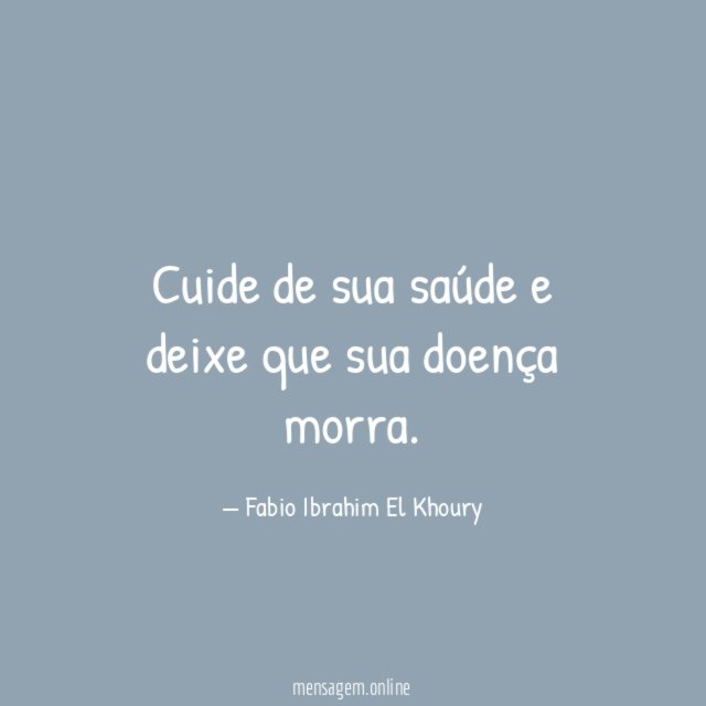 Cuide de sua saúde e deixe que sua doença morra