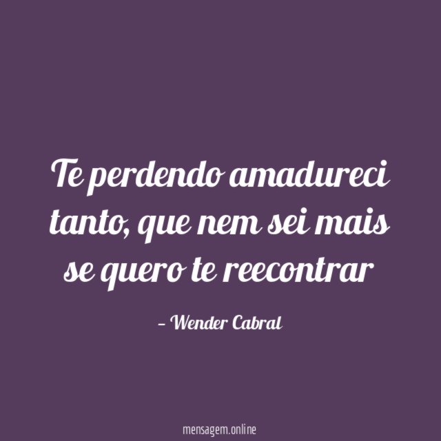 Te perdendo amadureci tanto