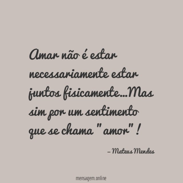Amar não é estar necessariamente estar juntos fisicamente