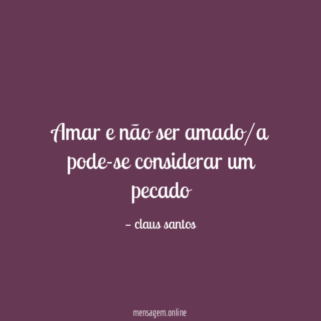 Amar e não ser amado/a pode-se considerar um pecado