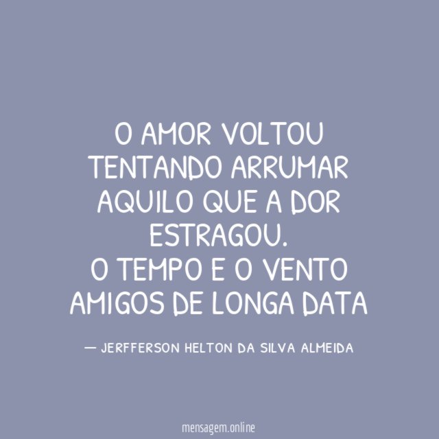 O amor voltou tentando arrumar aquilo que a dor estragou
