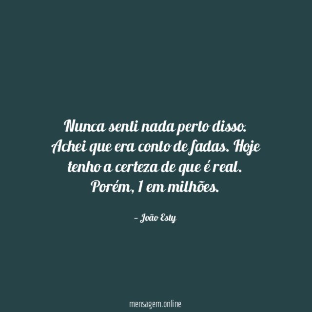 Nunca senti nada perto disso