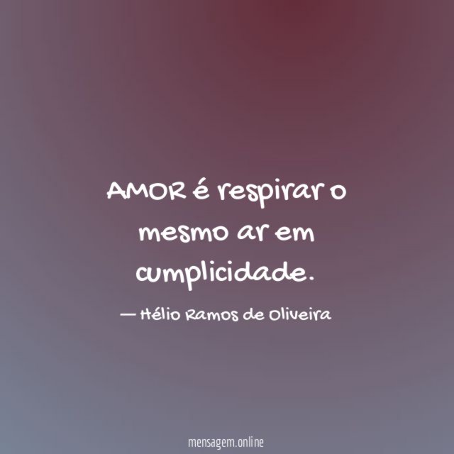 AMOR é respirar o mesmo ar em cumplicidade