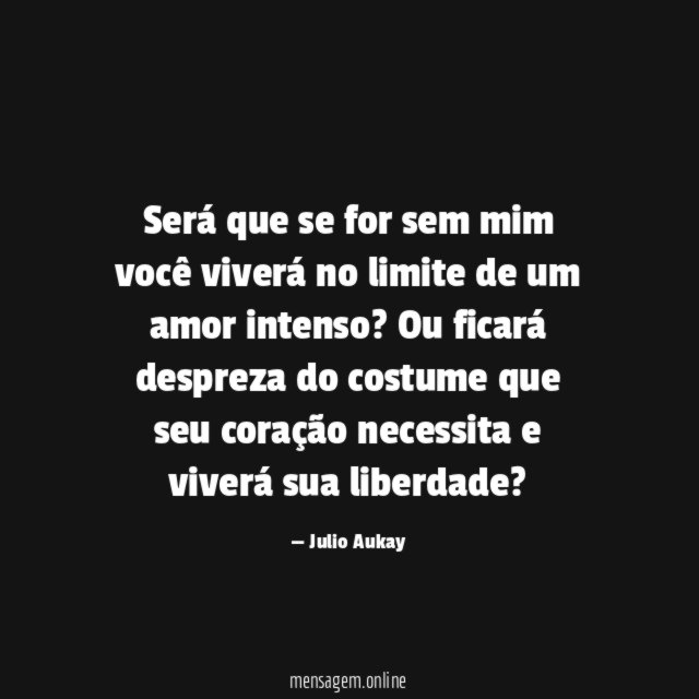 Será que se for sem mim você viverá