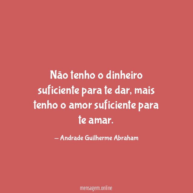 Não tenho o dinheiro suficiente para te dar
