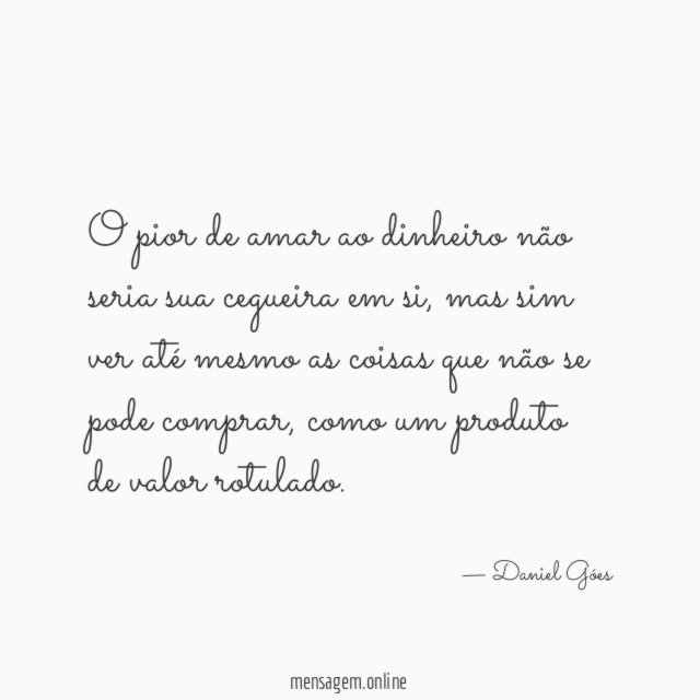 O pior de amar ao dinheiro não seria