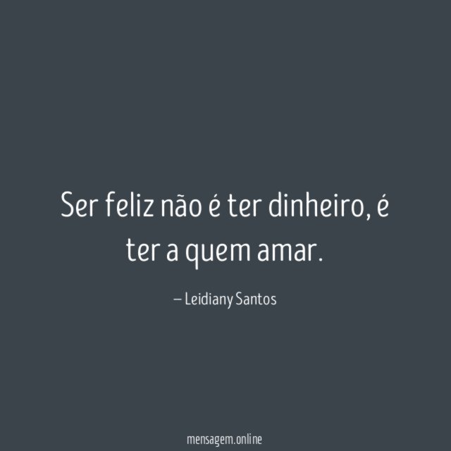 Ser feliz não é ter dinheiro
