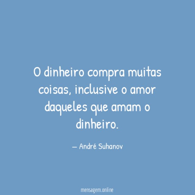 O dinheiro compra muitas coisas