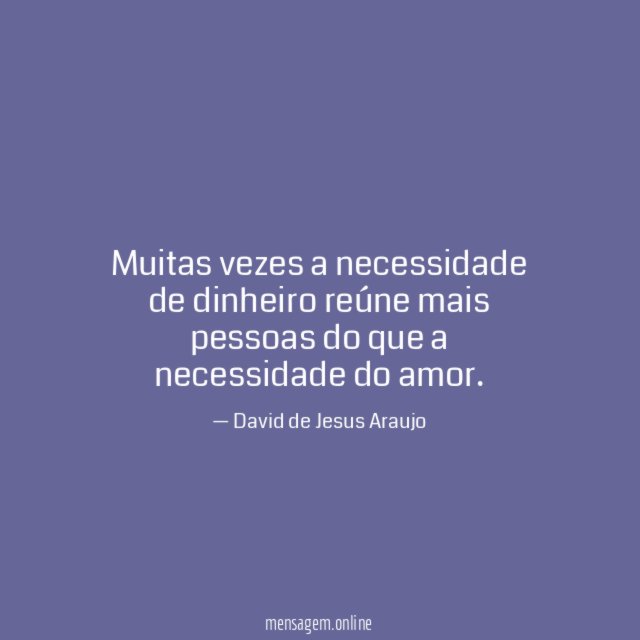 Muitas vezes a necessidade de dinheiro reúne mais