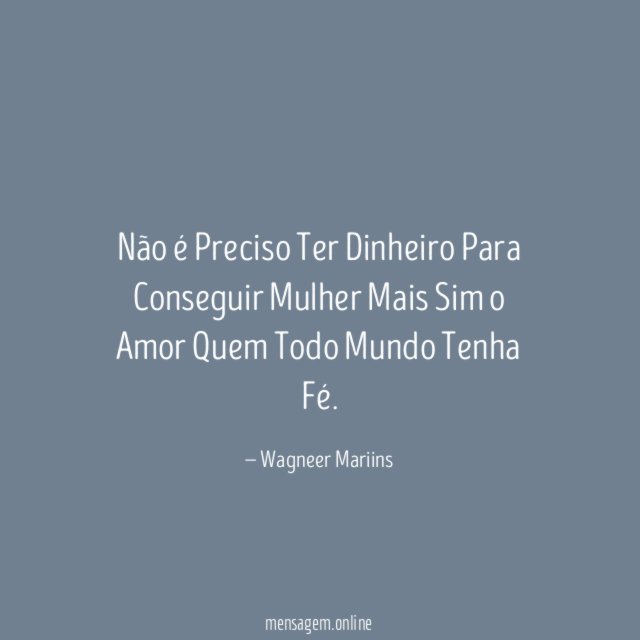Não é Preciso Ter Dinheiro Para Conseguir Mulher