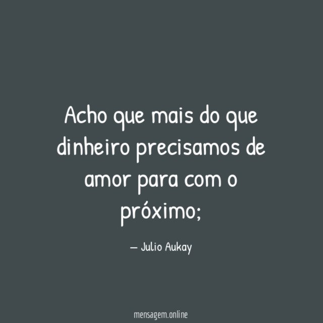 Acho que mais do que dinheiro precisamos de
