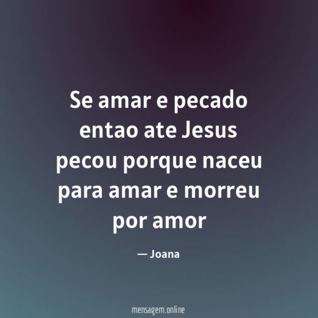 Se amar e pecado entao ate Jesus pecou