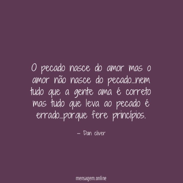 O pecado nasce do amor mas o amor
