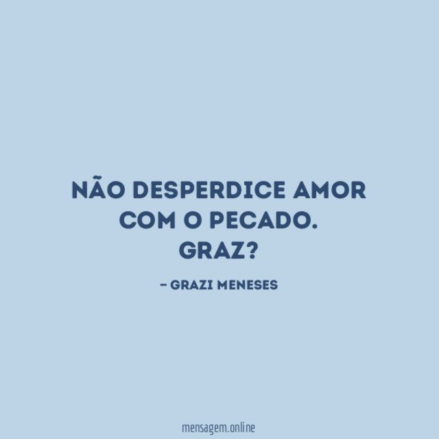 Não desperdice AMOR com o pecado.