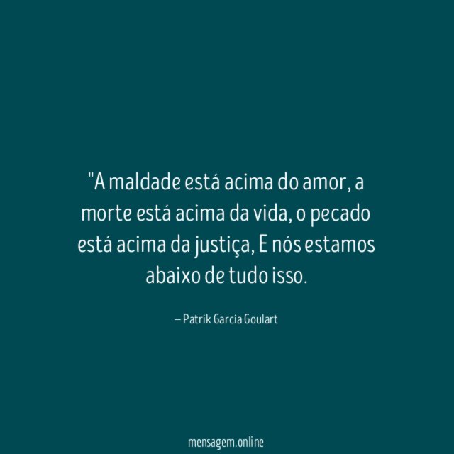 'A maldade está acima do amor