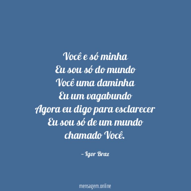 Você e só minha Eu sou só do mundo Você