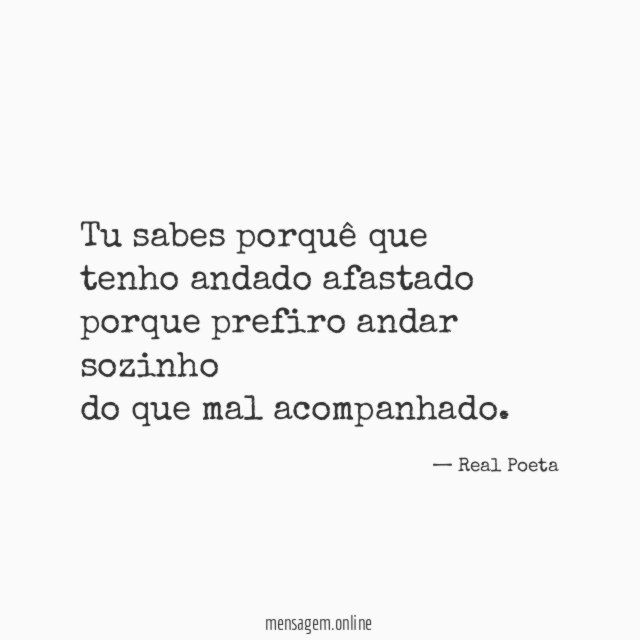 Tu sabes porquê que tenho andado afastado porque prefiro andar