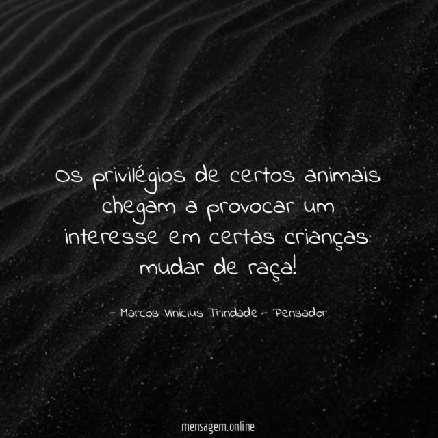 Os privilégios de certos animais chegam a provocar