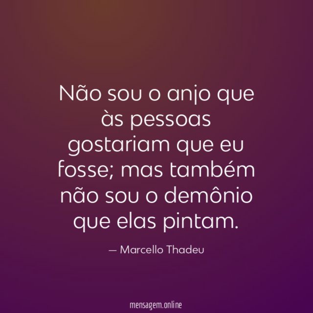 Não sou o anjo que às pessoas gostariam que eu fosse
