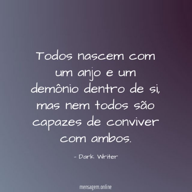 Todos nascem com um anjo e um demônio dentro de si