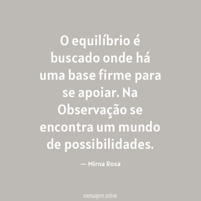 O equilíbrio é buscado onde há uma base firme para se apoiar