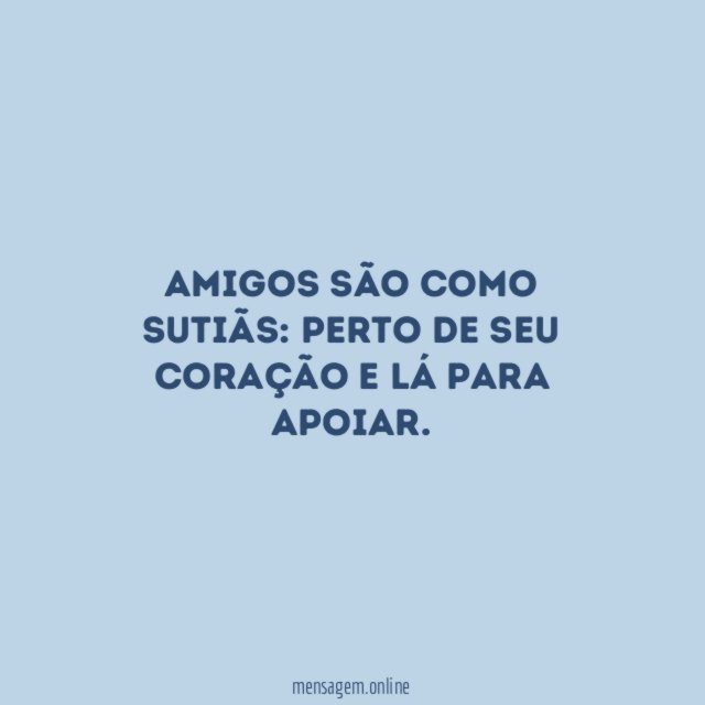 Amigos são como sutiãs