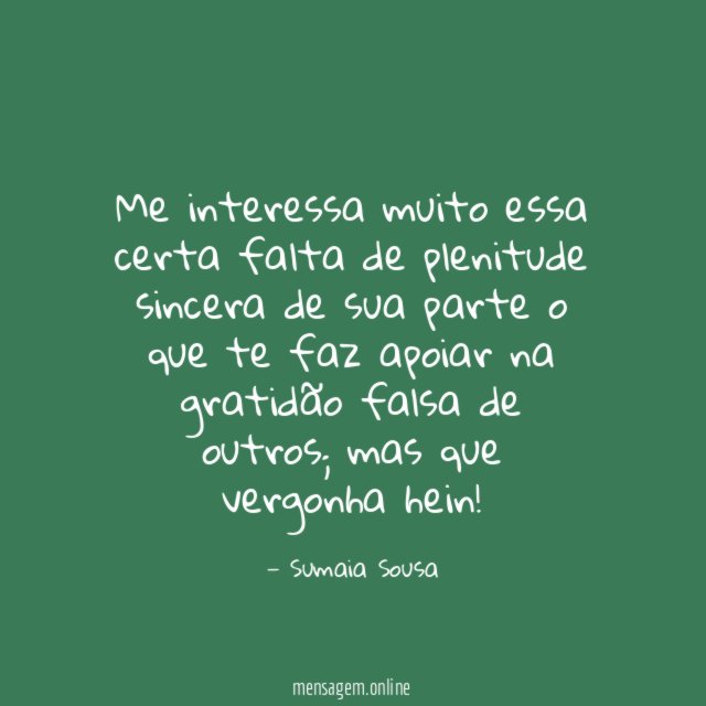 Me interessa muito essa certa falta de plenitude